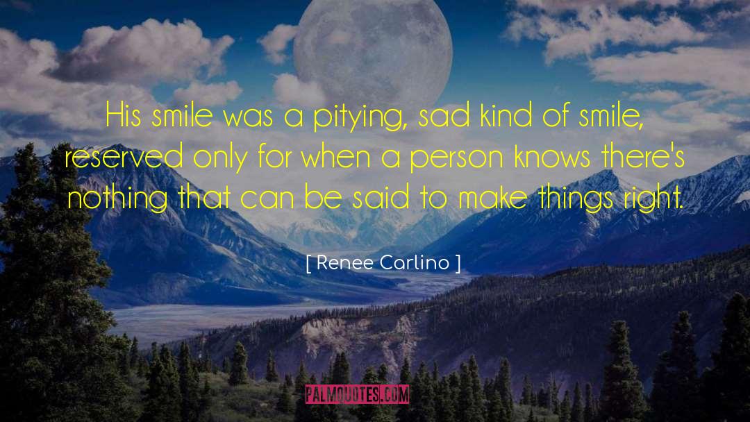 Renee Carlino Quotes: His smile was a pitying,