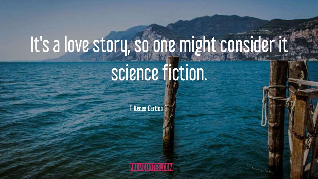 Renee Carlino Quotes: It's a love story, so