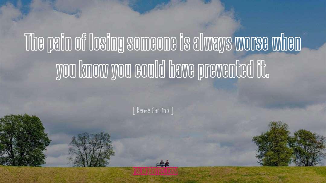 Renee Carlino Quotes: The pain of losing someone