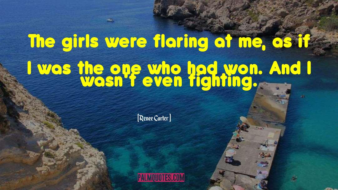 Renee Carter Quotes: The girls were flaring at