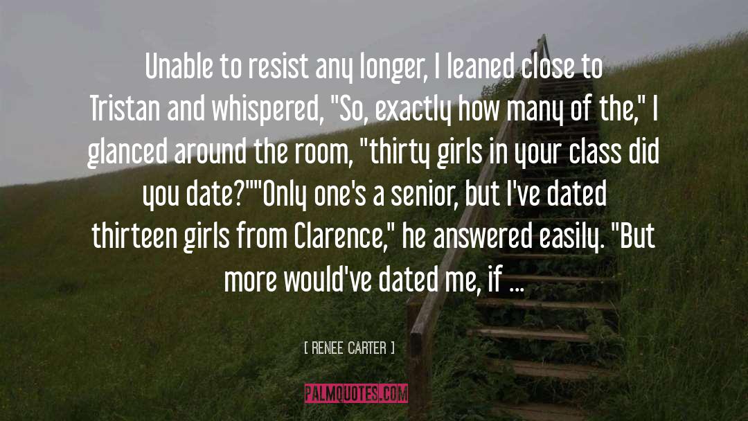 Renee Carter Quotes: Unable to resist any longer,