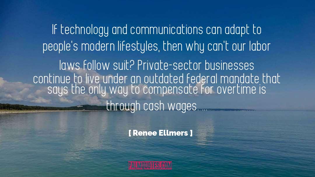 Renee Ellmers Quotes: If technology and communications can