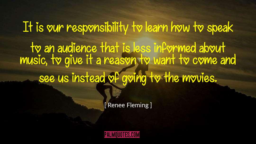 Renee Fleming Quotes: It is our responsibility to