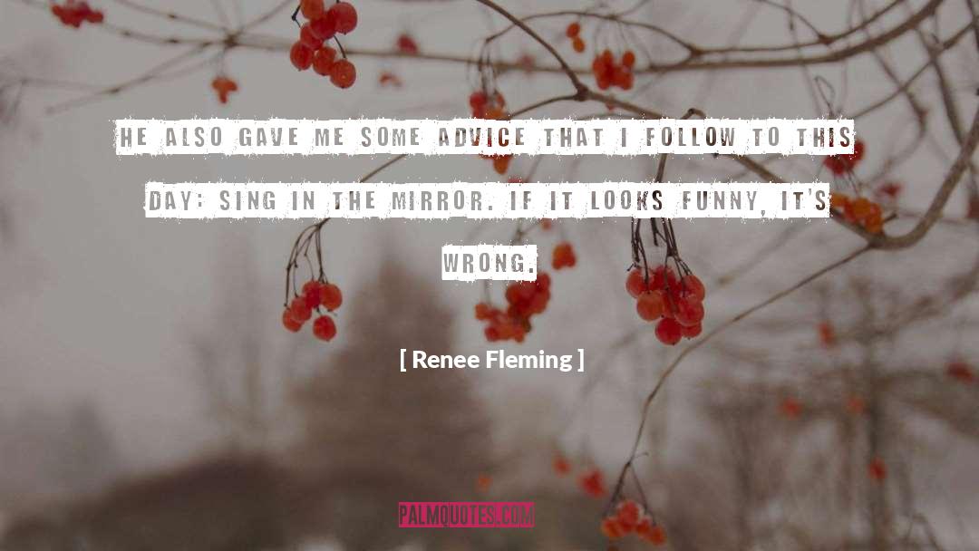 Renee Fleming Quotes: He also gave me some