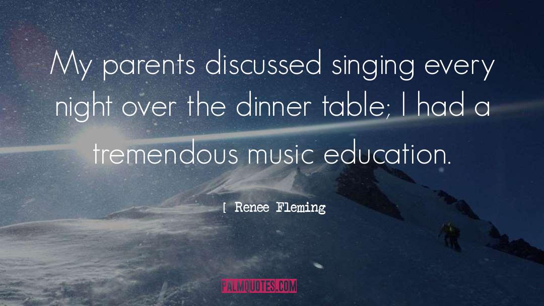 Renee Fleming Quotes: My parents discussed singing every