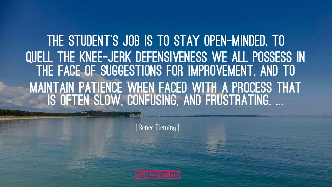 Renee Fleming Quotes: The student's job is to
