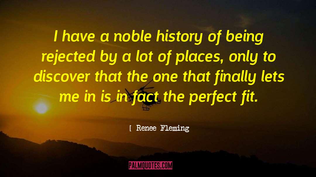Renee Fleming Quotes: I have a noble history