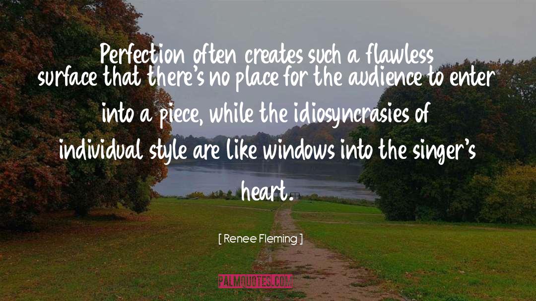 Renee Fleming Quotes: Perfection often creates such a