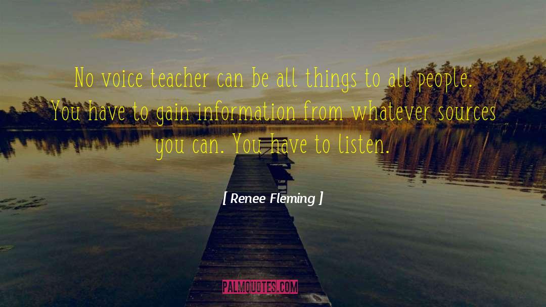 Renee Fleming Quotes: No voice teacher can be