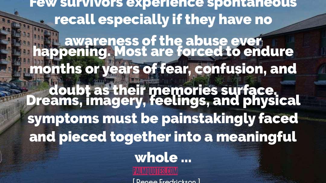Renee Fredrickson Quotes: Few survivors experience spontaneous recall