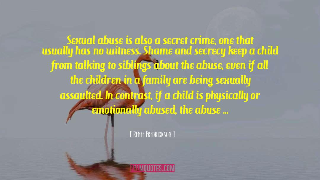 Renee Fredrickson Quotes: Sexual abuse is also a
