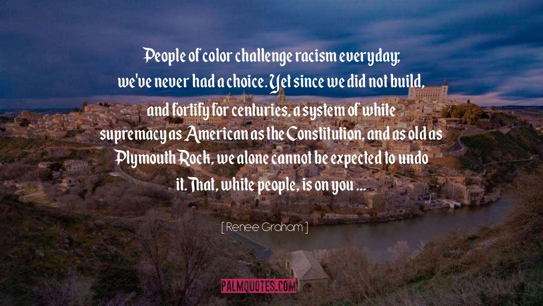 Renee Graham Quotes: People of color challenge racism