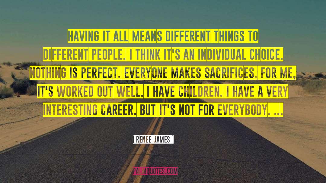 Renee James Quotes: Having it all means different