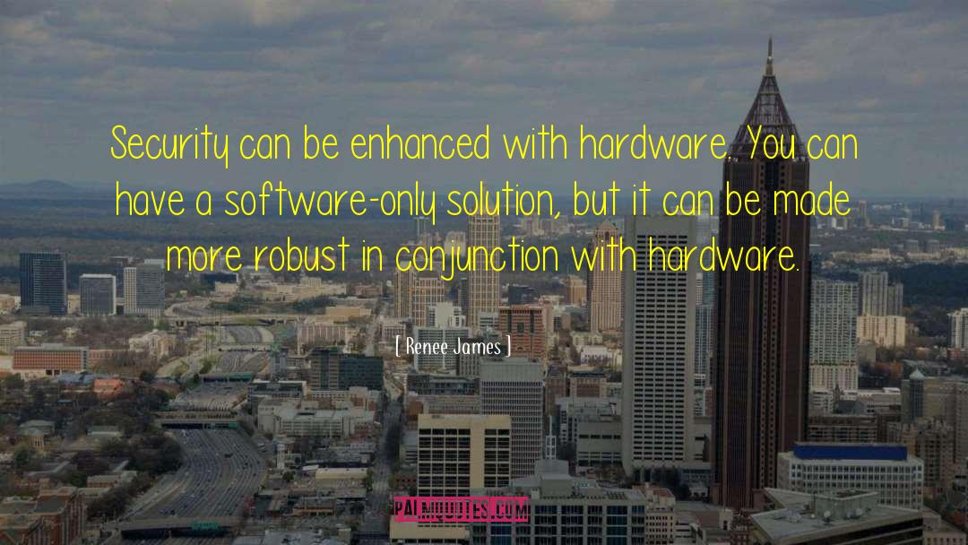 Renee James Quotes: Security can be enhanced with