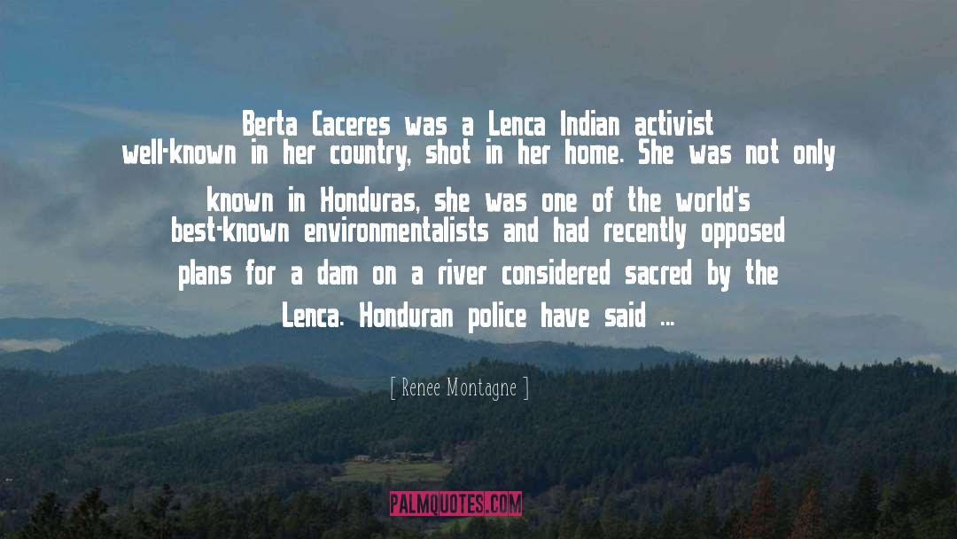 Renee Montagne Quotes: Berta Caceres was a Lenca