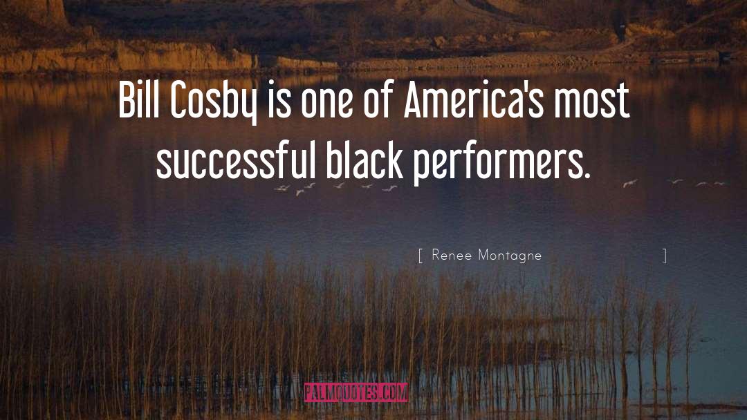 Renee Montagne Quotes: Bill Cosby is one of