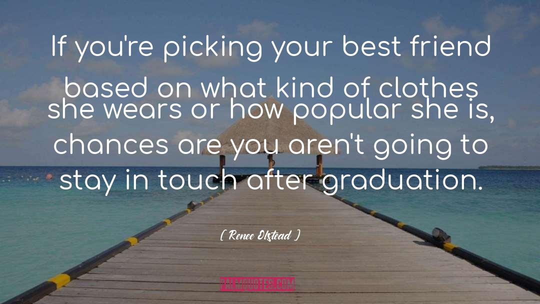 Renee Olstead Quotes: If you're picking your best