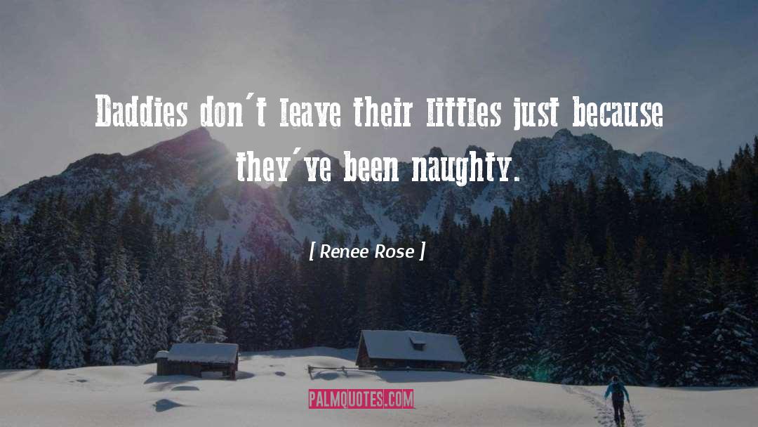 Renee Rose Quotes: Daddies don't leave their littles
