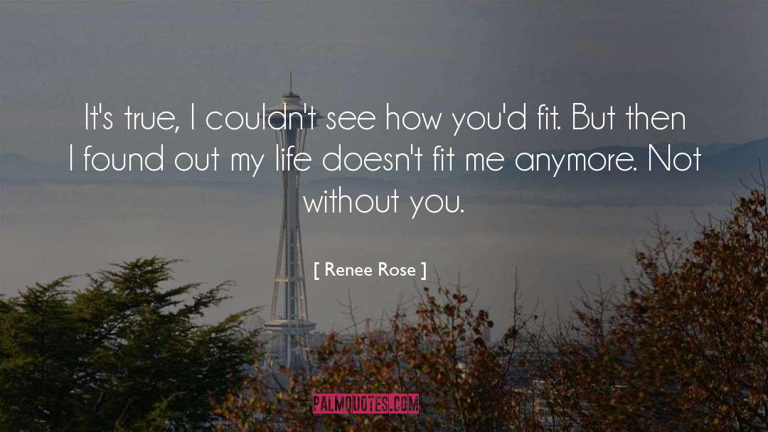 Renee Rose Quotes: It's true, I couldn't see