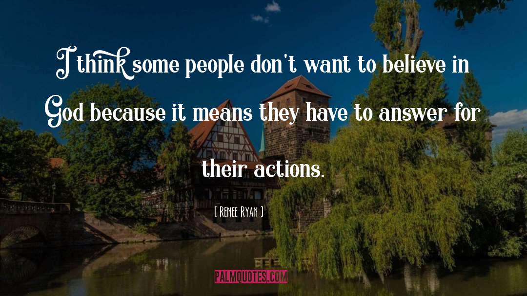 Renee Ryan Quotes: I think some people don't