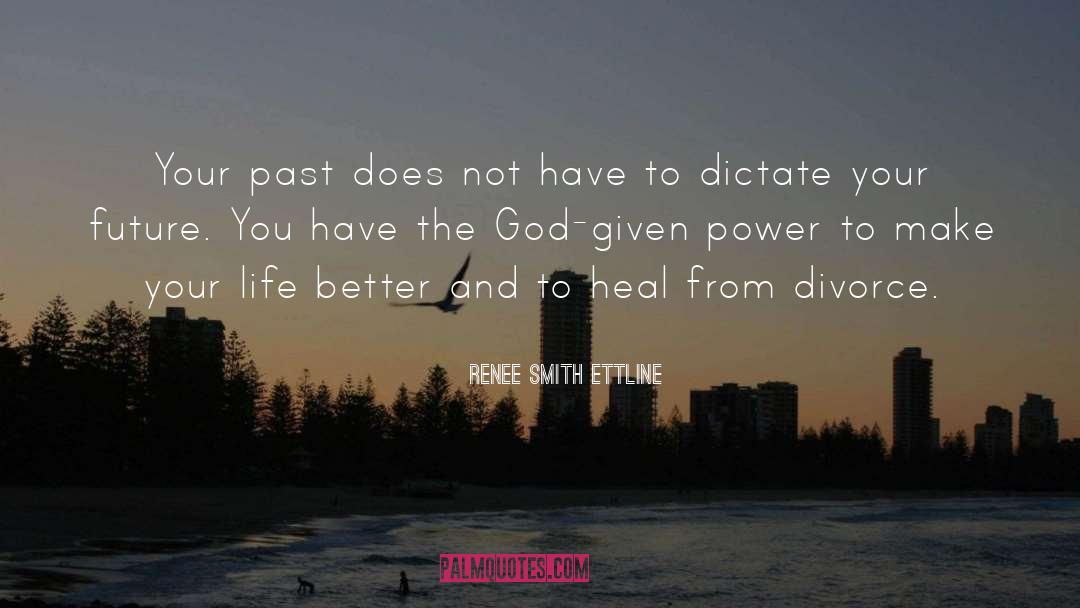 Renee Smith Ettline Quotes: Your past does not have