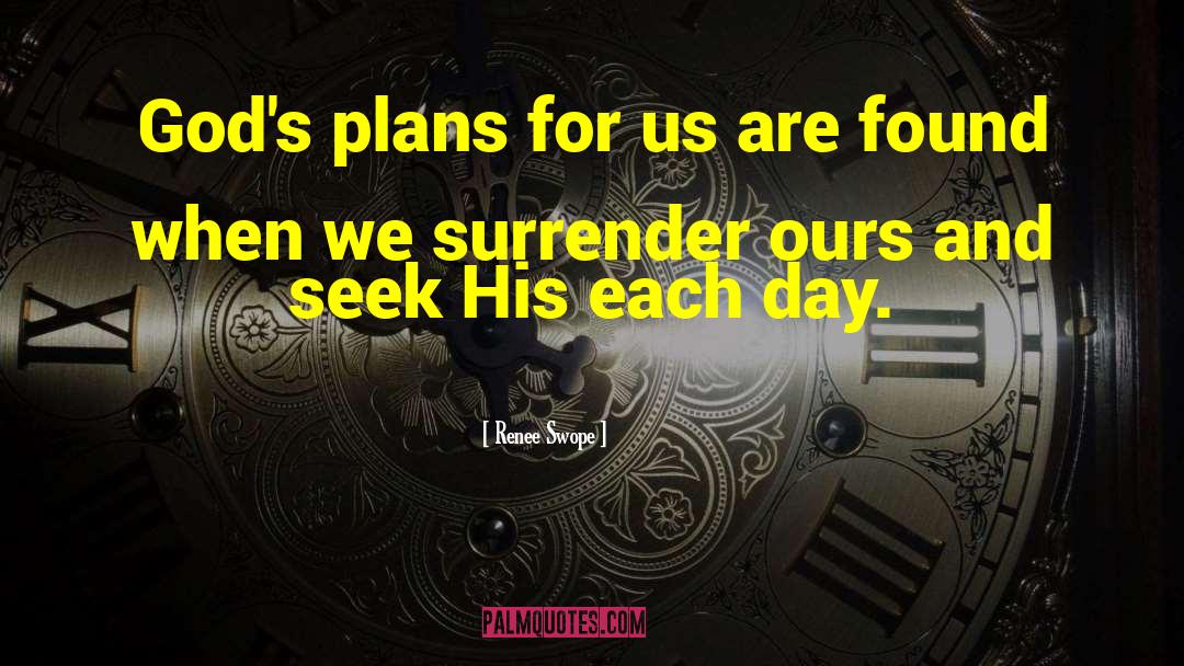 Renee Swope Quotes: God's plans for us are