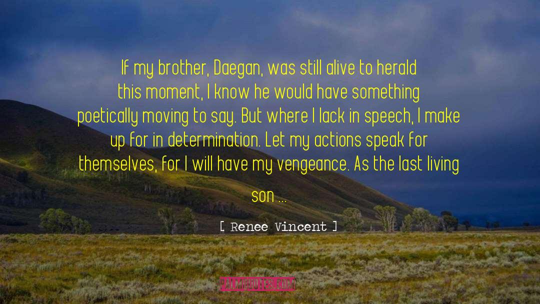 Renee Vincent Quotes: If my brother, Daegan, was