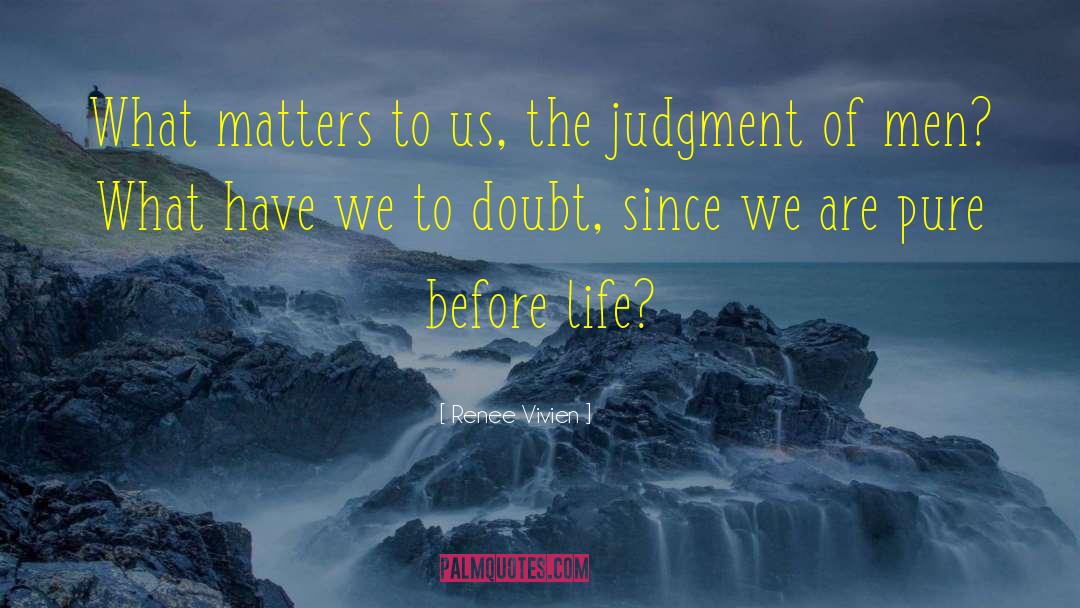 Renee Vivien Quotes: What matters to us, the