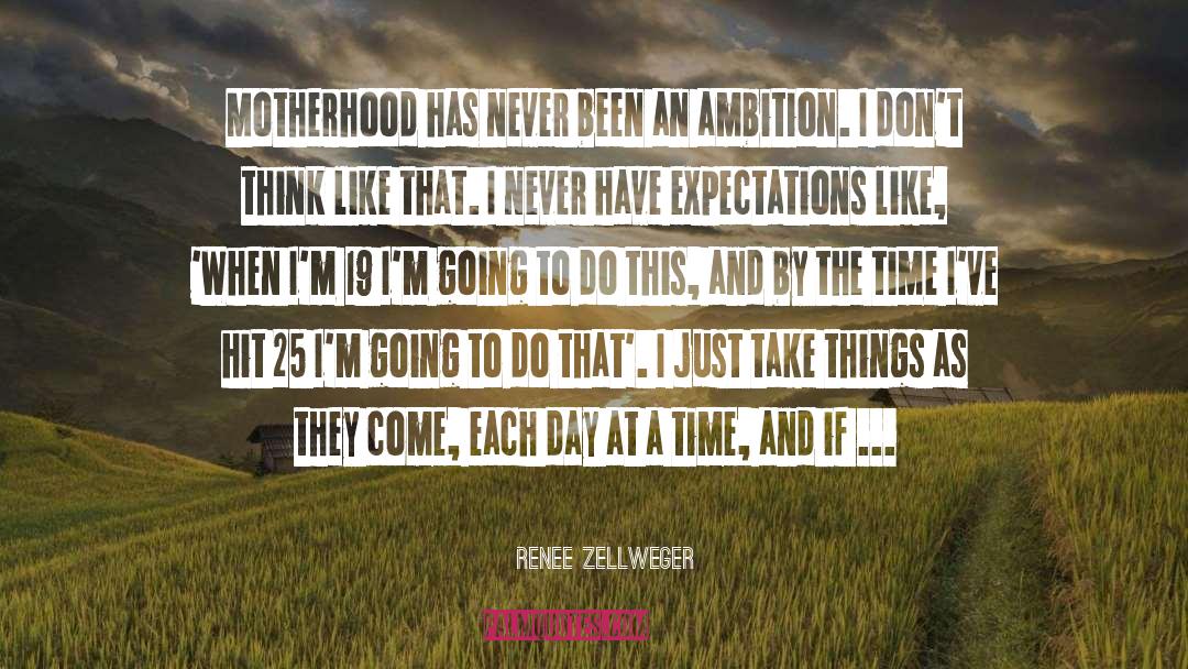 Renee Zellweger Quotes: Motherhood has never been an