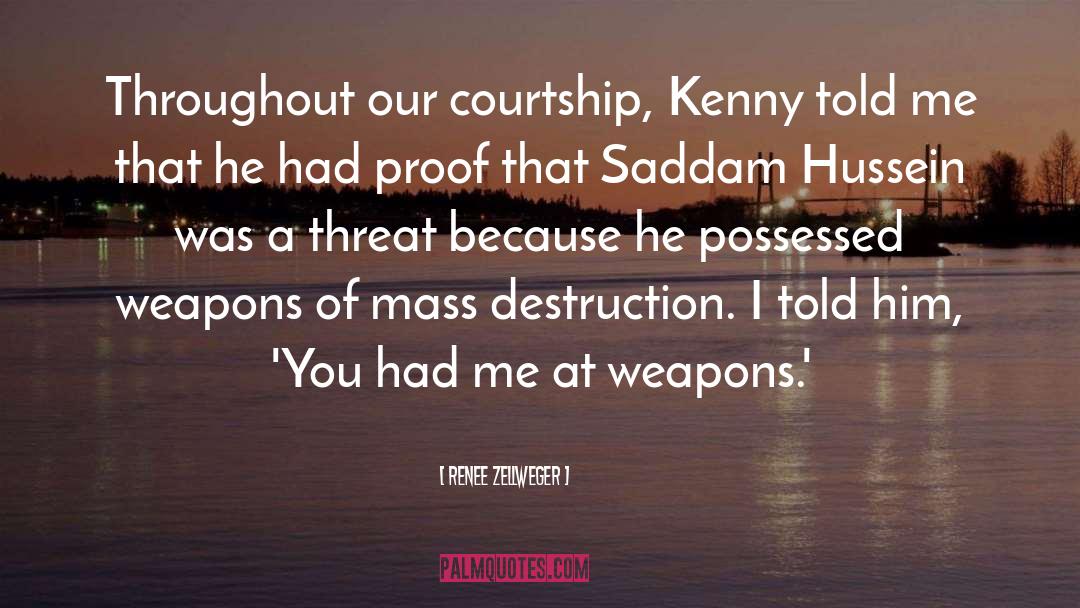 Renee Zellweger Quotes: Throughout our courtship, Kenny told