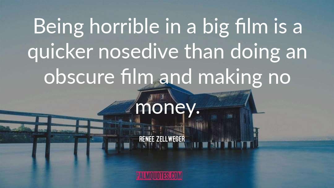 Renee Zellweger Quotes: Being horrible in a big
