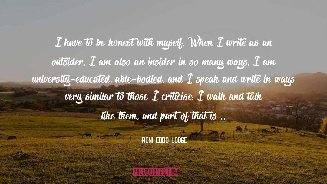 Reni Eddo-Lodge Quotes: I have to be honest