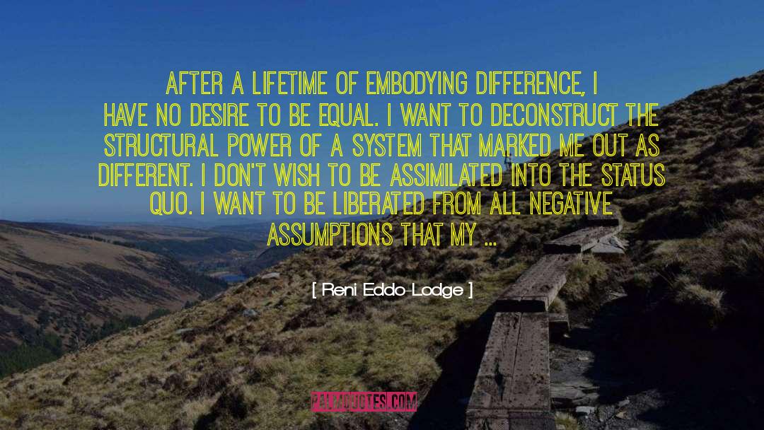 Reni Eddo-Lodge Quotes: After a lifetime of embodying