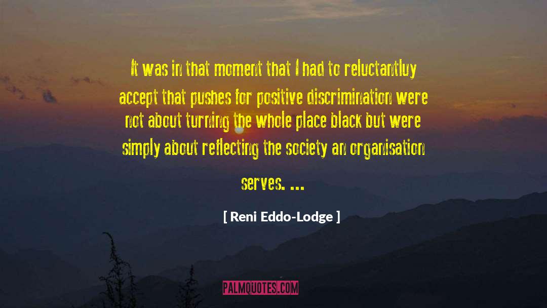 Reni Eddo-Lodge Quotes: It was in that moment
