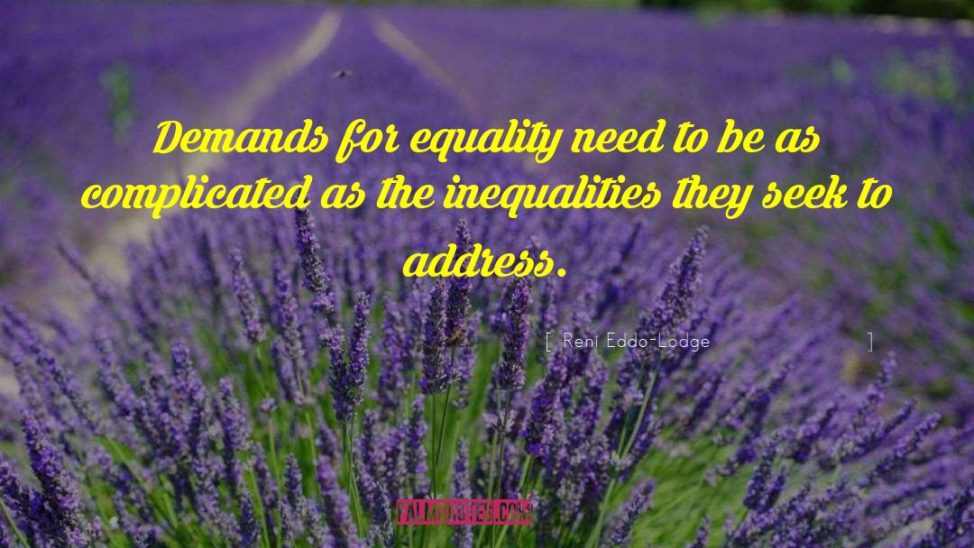 Reni Eddo-Lodge Quotes: Demands for equality need to