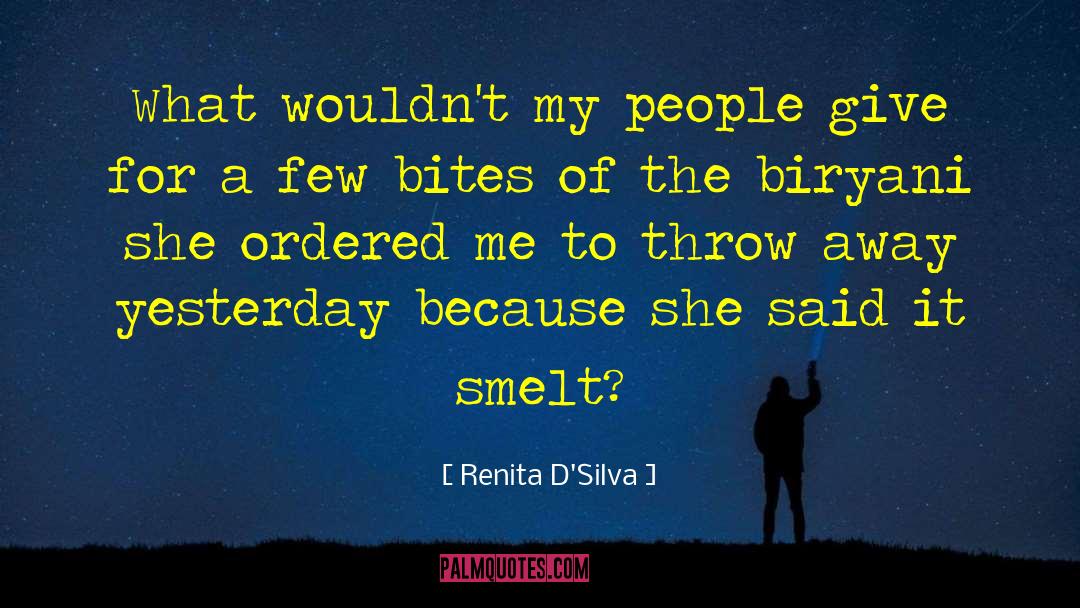 Renita D'Silva Quotes: What wouldn't my people give
