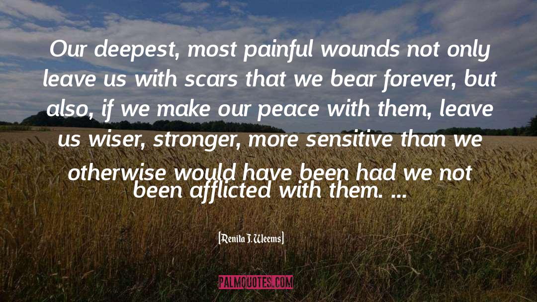 Renita J. Weems Quotes: Our deepest, most painful wounds