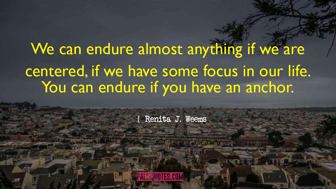 Renita J. Weems Quotes: We can endure almost anything