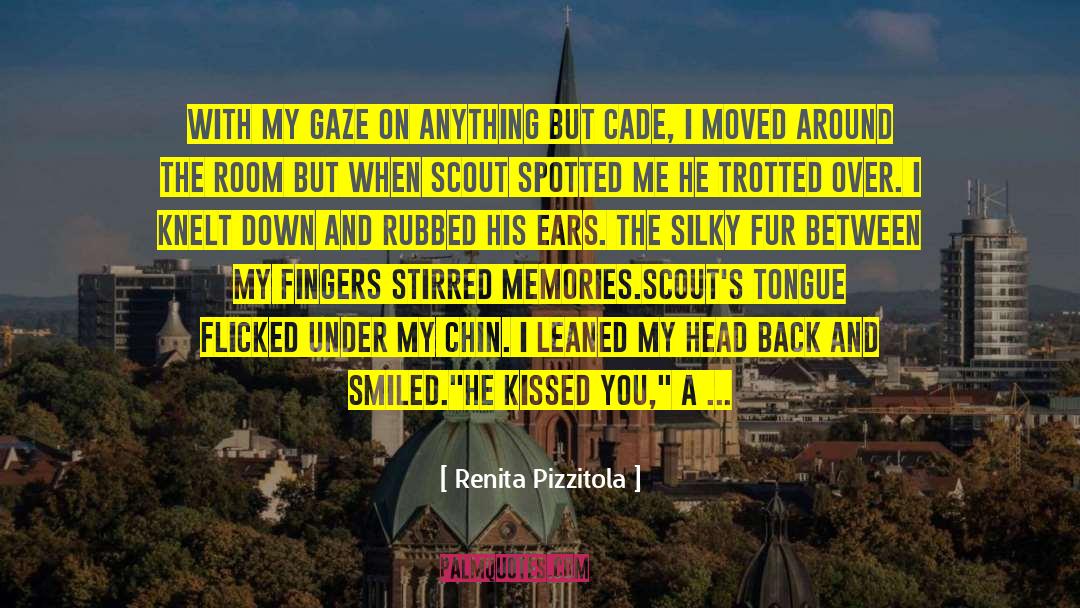 Renita Pizzitola Quotes: With my gaze on anything