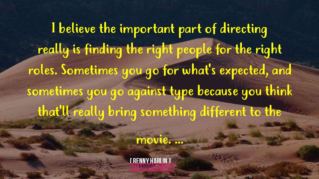 Renny Harlin Quotes: I believe the important part