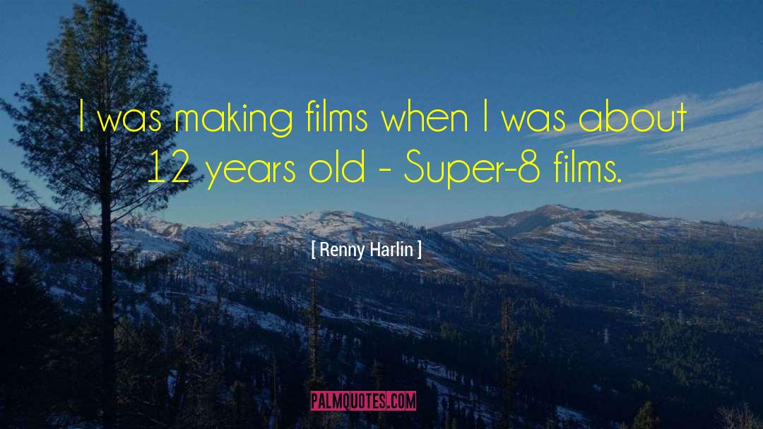 Renny Harlin Quotes: I was making films when