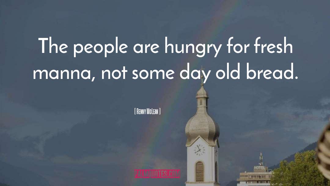 Renny McLean Quotes: The people are hungry for