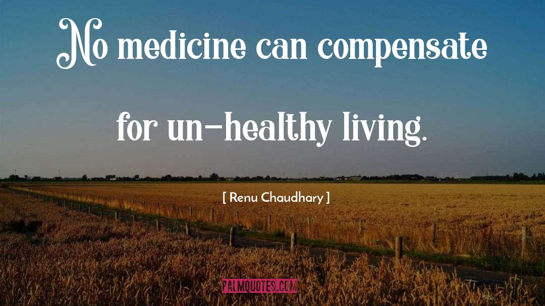Renu Chaudhary Quotes: No medicine can compensate for