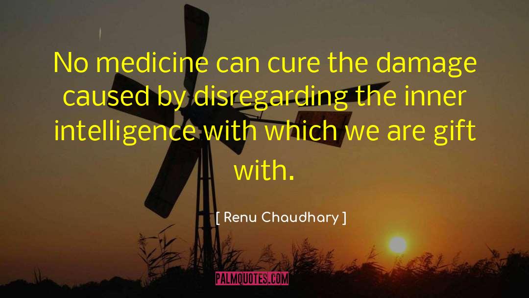 Renu Chaudhary Quotes: No medicine can cure the