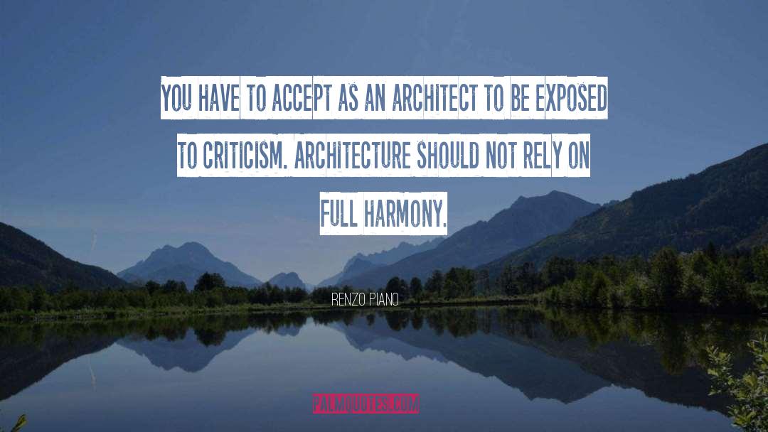 Renzo Piano Quotes: You have to accept as