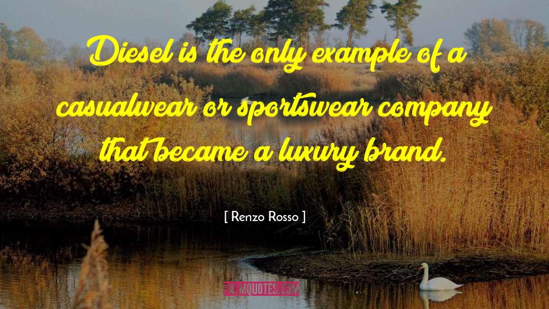 Renzo Rosso Quotes: Diesel is the only example
