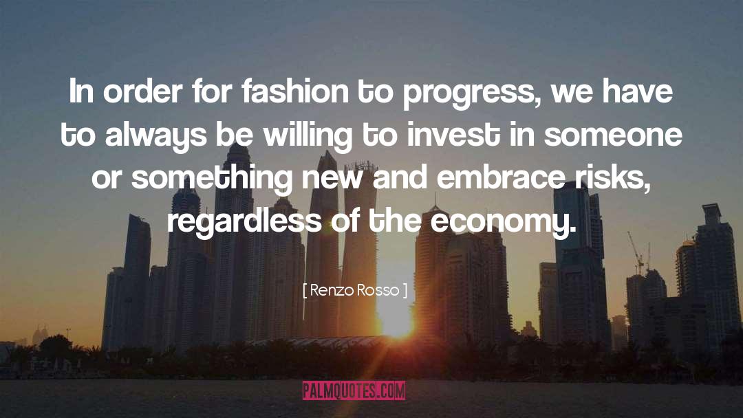 Renzo Rosso Quotes: In order for fashion to