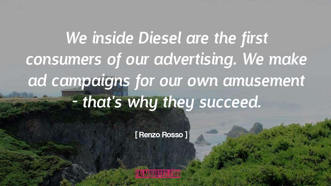 Renzo Rosso Quotes: We inside Diesel are the