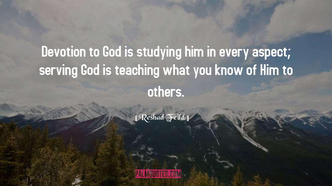 Reshad Feild Quotes: Devotion to God is studying
