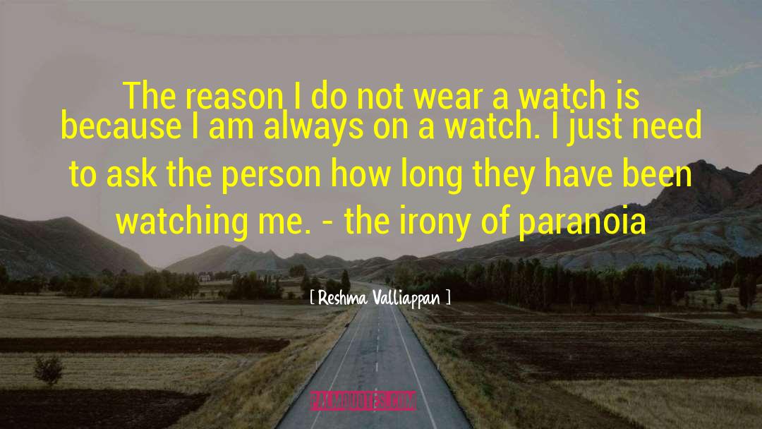 Reshma Valliappan Quotes: The reason I do not